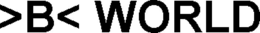 >B< WORLD trademark