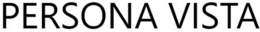 PERSONA VISTA trademark