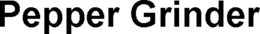 PEPPER GRINDER trademark