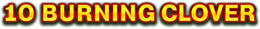 10 BURNING CLOVER trademark
