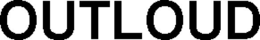OUTLOUD trademark