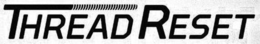 THREAD RESET trademark