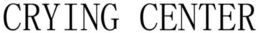 CRYING CENTER trademark