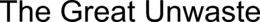 THE GREAT UNWASTE trademark