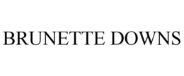 BRUNETTE DOWNS trademark