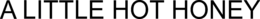 A LITTLE HOT HONEY trademark