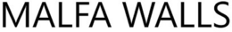 MALFA WALLS trademark