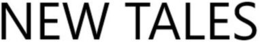 NEW TALES trademark