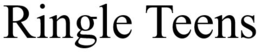 RINGLE TEENS trademark