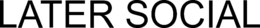 LATER SOCIAL trademark