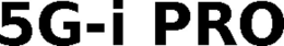 5G-I PRO trademark