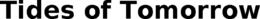 TIDES OF TOMORROW trademark