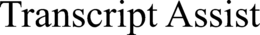 TRANSCRIPT ASSIST trademark