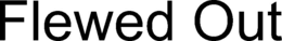 FLEWED OUT trademark