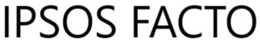 IPSOS FACTO trademark