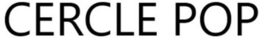 CERCLE POP trademark