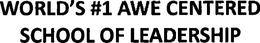 WORLD'S #1 AWE CENTERED SCHOOL OF LEADERSHIP trademark