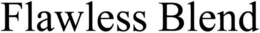 FLAWLESS BLEND trademark