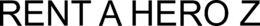 RENT A HERO Z trademark