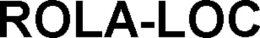 ROLA-LOC trademark