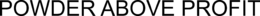 POWDER ABOVE PROFIT trademark