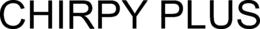 CHIRPY PLUS trademark