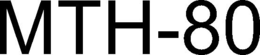 MTH-80 trademark