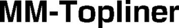 MM-TOPLINER trademark