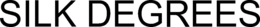 SILK DEGREES trademark