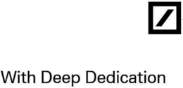 WITH DEEP DEDICATION trademark