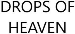 DROPS OF HEAVEN trademark