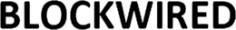 BLOCKWIRED trademark