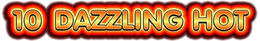 10 DAZZLING HOT trademark