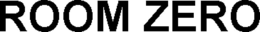 ROOM ZERO trademark