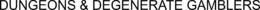 DUNGEONS & DEGENERATE GAMBLERS trademark