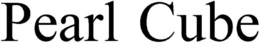 PEARL CUBE trademark