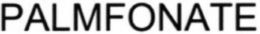 PALMFONATE trademark