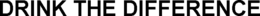 DRINK THE DIFFERENCE trademark