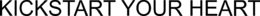 KICKSTART YOUR HEART trademark
