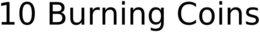 10 BURNING COINS trademark
