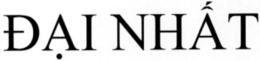 DẠI NHẤT trademark