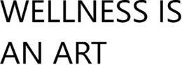 WELLNESS IS AN ART trademark
