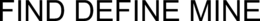 FIND DEFINE MINE trademark