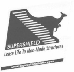 SUPERSHIELD LEASE LIFE TO MAN-MADE STRUCTURES WWW.SUPERSHIELDINDIA.COM trademark