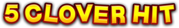 5 CLOVER HIT trademark