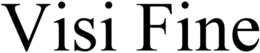 VISI FINE trademark
