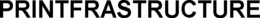 PRINTFRASTRUCTURE trademark