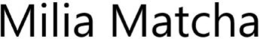 MILIA MATCHA trademark