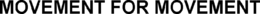 MOVEMENT FOR MOVEMENT trademark