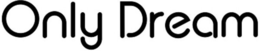 ONLY DREAM trademark